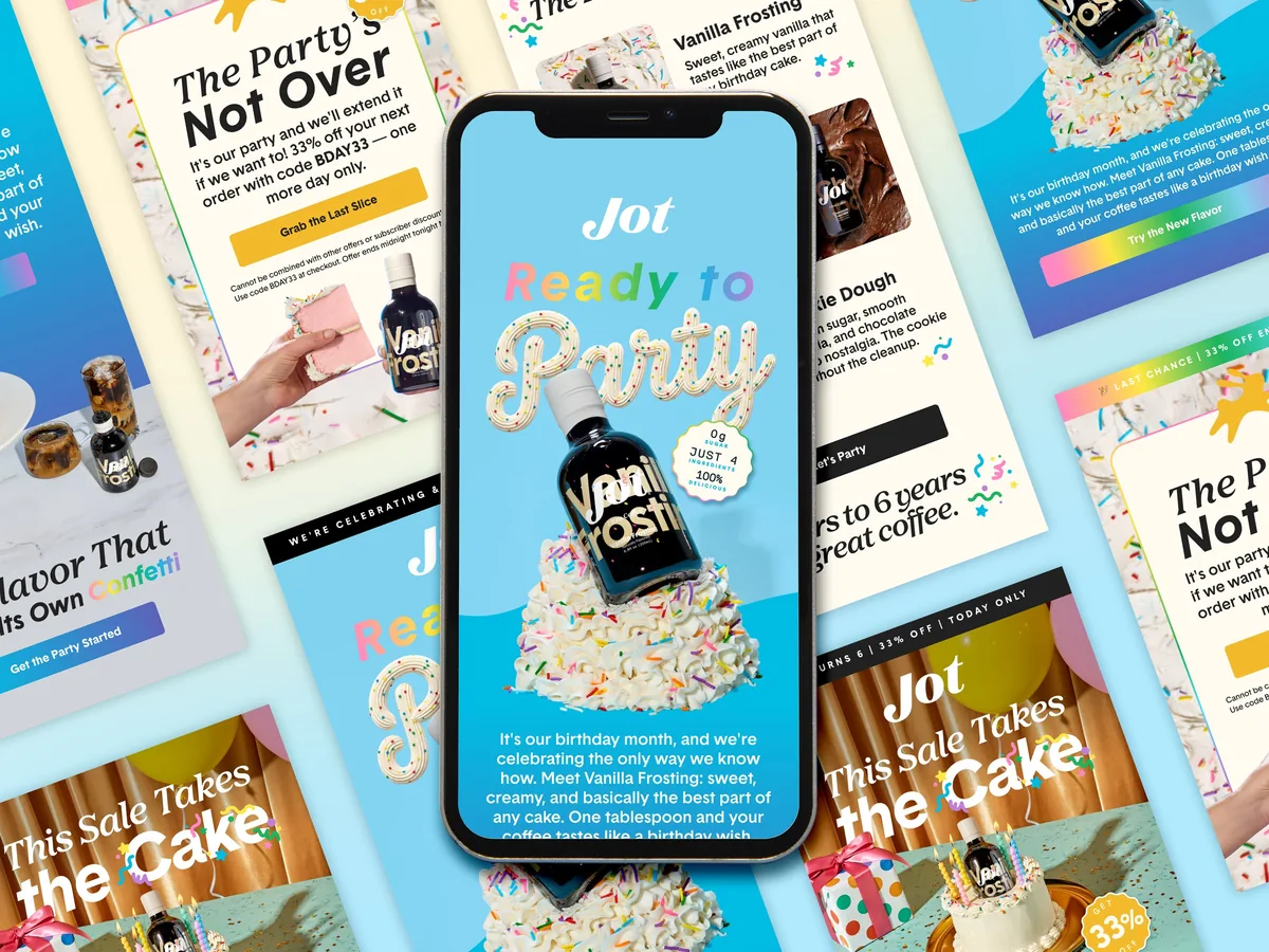 Birthday anniversary email campaign for Jot coffee concentrate brand, multiple email designs featuring Vanilla Frosting flavor launch with Ready to Party headline, sprinkle-frosted typography, birthday cake imagery, This Sale Takes the Cake 33 percent off promotion, and 6-year anniversary messaging