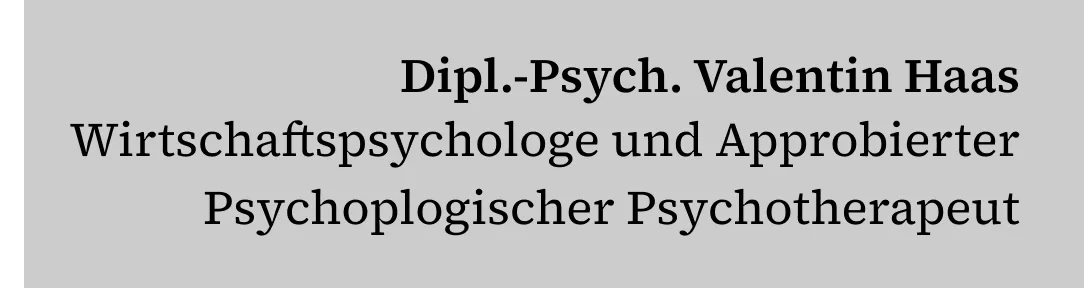 Text in German stating: Dipl.-Psych. Valentin Haas, Wirtschaftspsychologe und Approbierter Psychologischer Psychotherapeut.