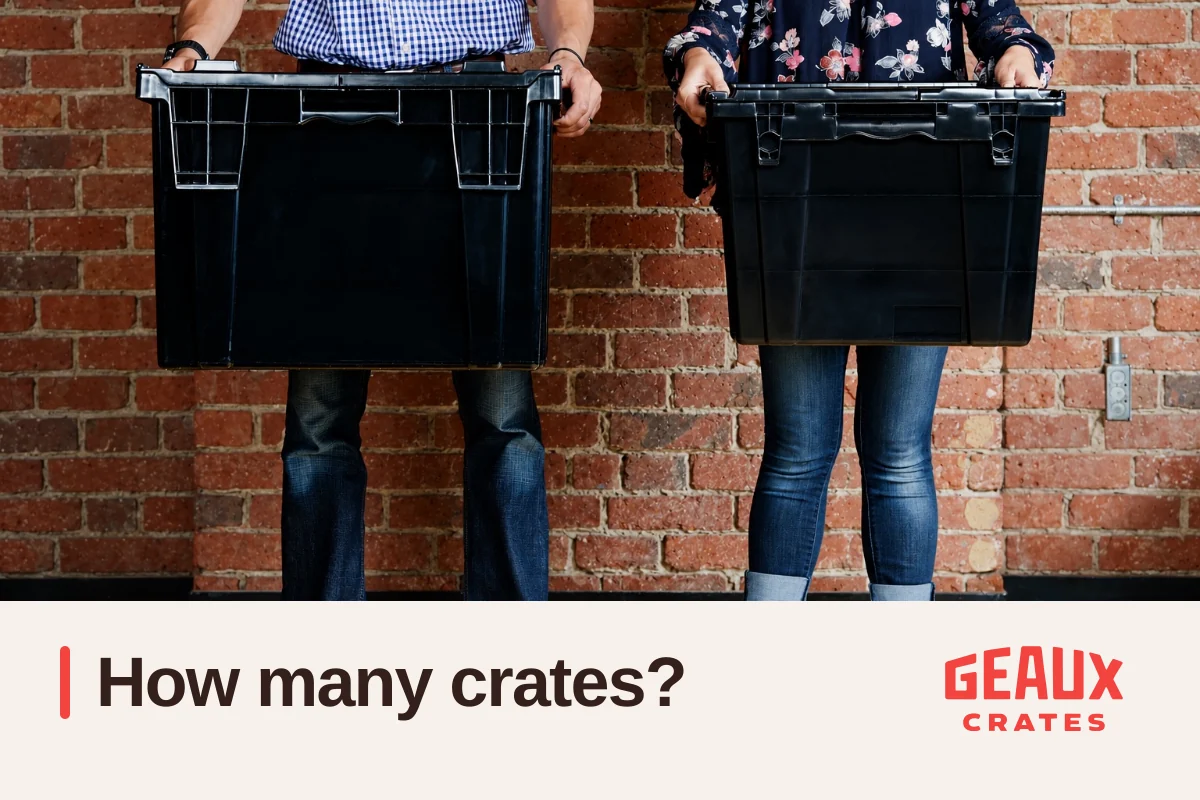 Faceless adults holding different actual crate sizes side by side, with “How many crates?” and the Geaux Crates logo.