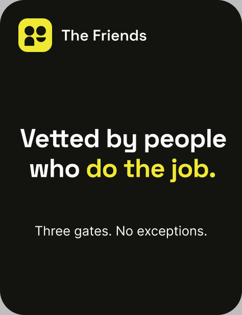 The Friends: vetted by people who do the job