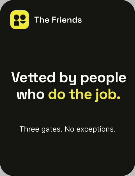The Friends: vetted by people who do the job