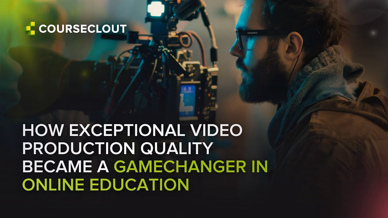 How Exceptional Video Production Quality Became a Gamechanger in Online Education
