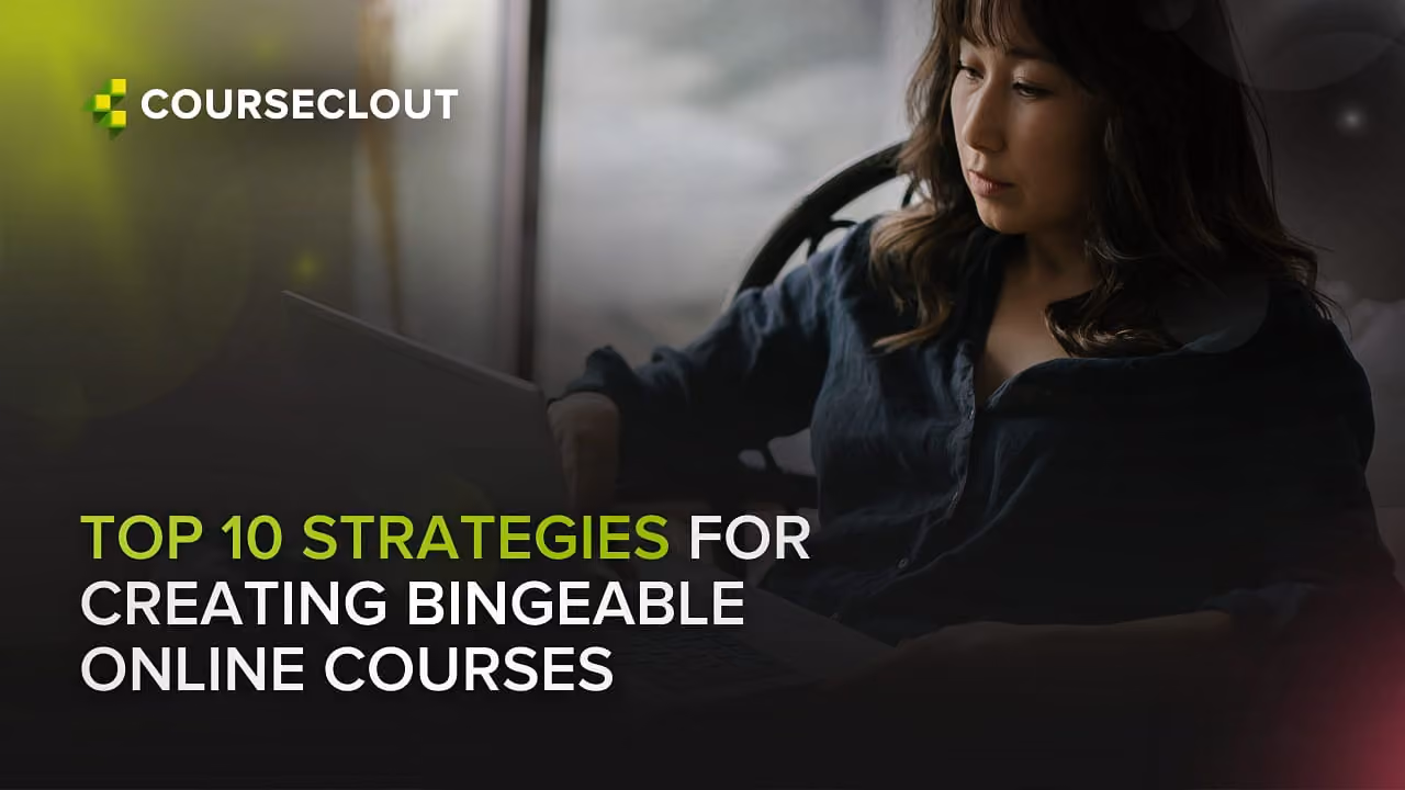Top 10 Strategies for Creating Bingeable Online Courses