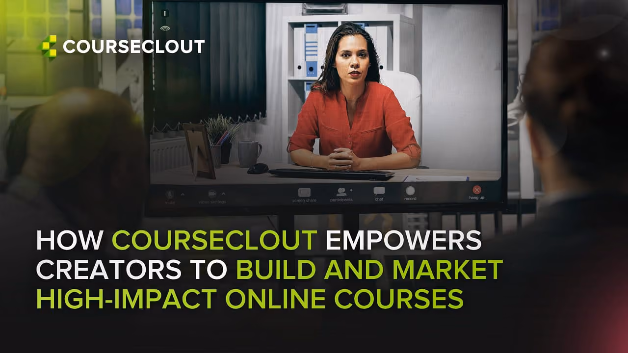 How CourseClout Empowers Creators to Build and Market High-Impact Online Courses