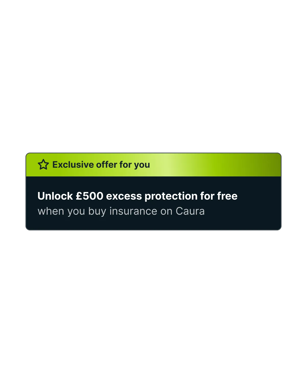 Exclusive offer: unlock £500 excess protection for free when you buy insurance on Caura