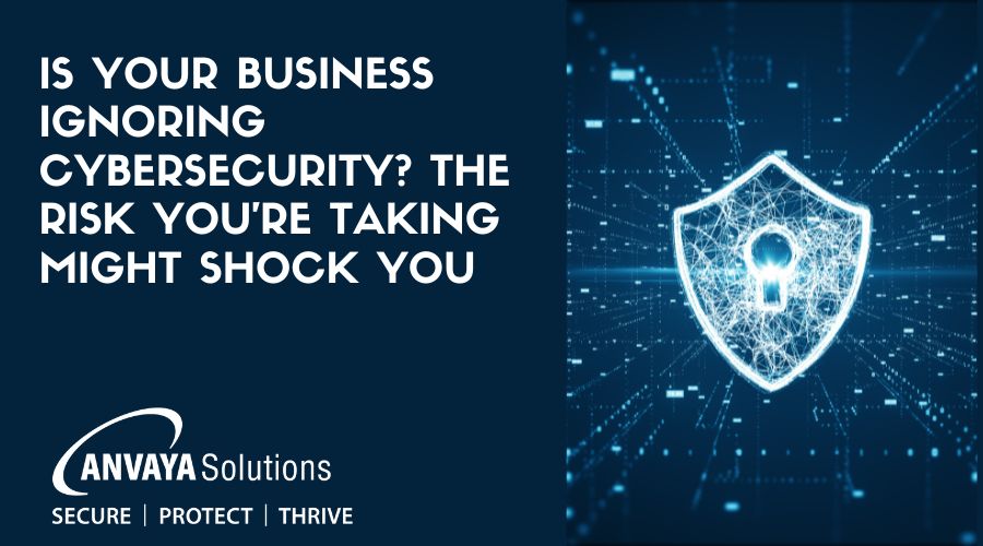 Is Your Business Ignoring Cybersecurity? The Risk You're Taking Might Shock You