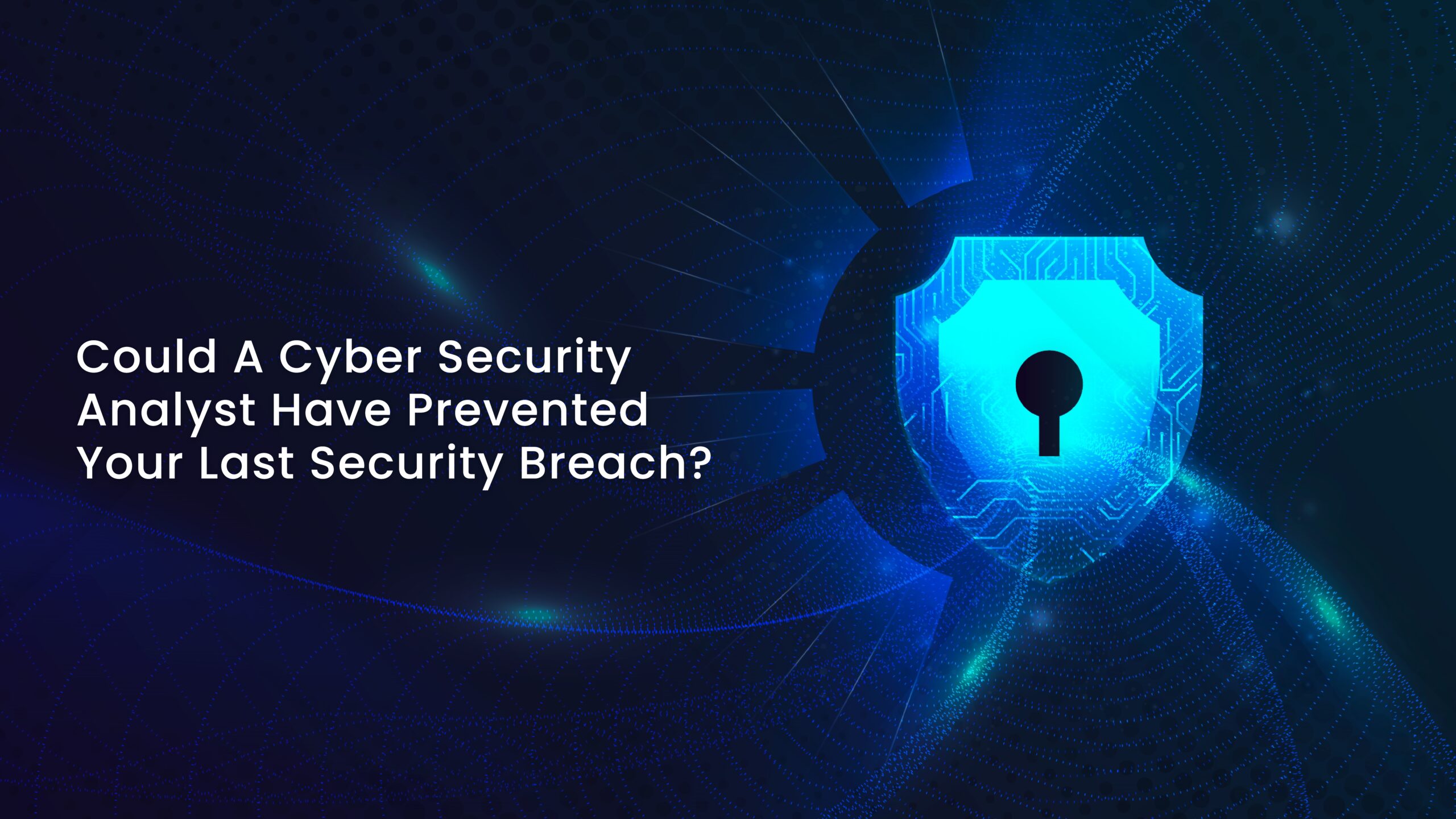 Could a Cybersecurity Policy Have Prevented Your Last Security Breach?