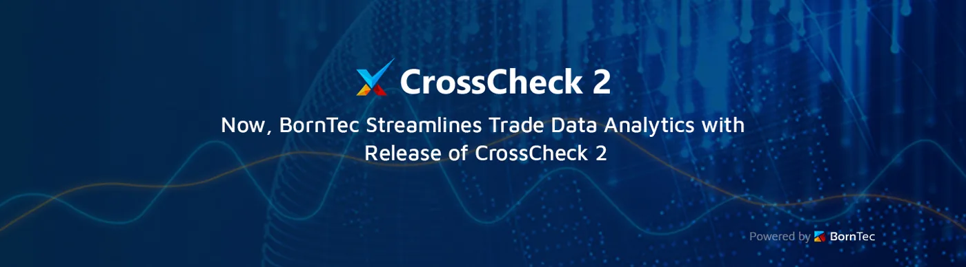 BornTec Streamlines Trade Data Analytics with Release of CrossCheck 2