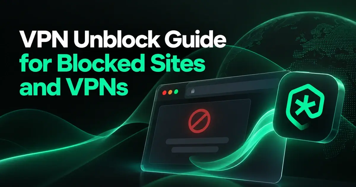 VPN Unblock Guide for Blocked Sites and VPNs