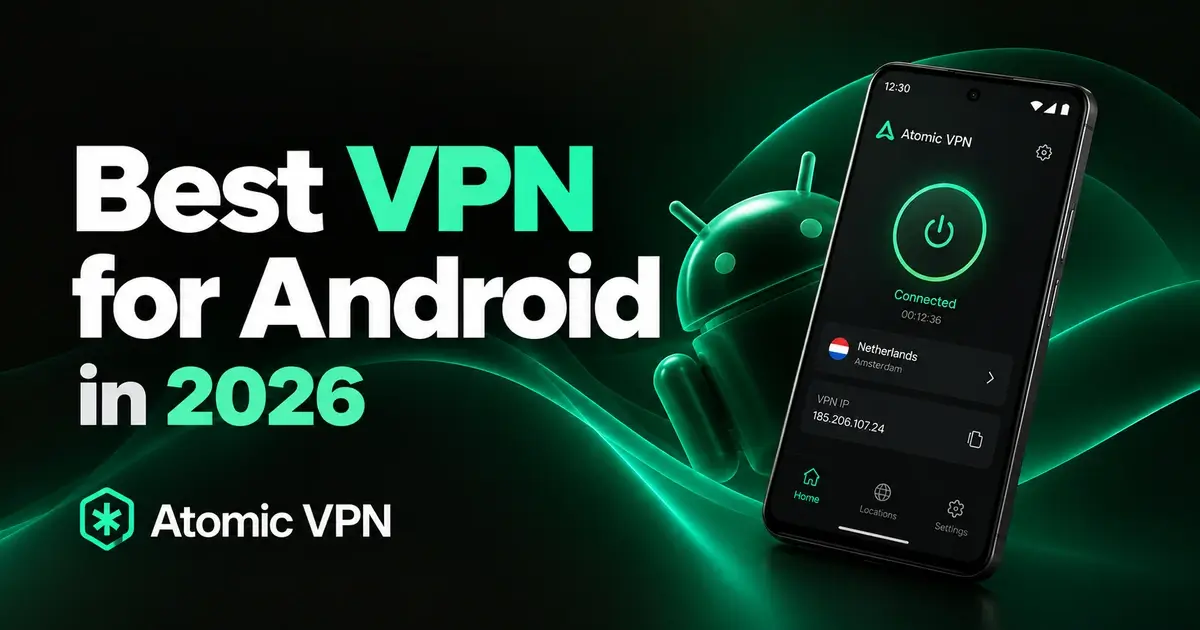 Best VPN for Android in 2026. Top apps and how to set one up