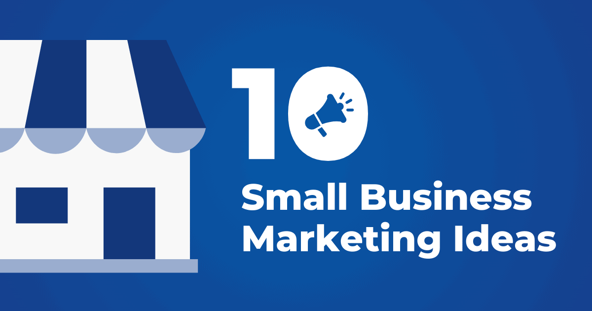 10 Small Business Marketing Ideas to Make You More Competitive in 2024