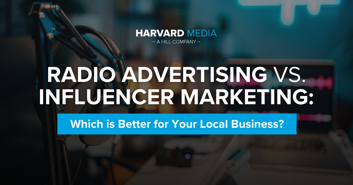 Radio Advertising vs. Influencer Marketing: Which is Better for Your Local Business?