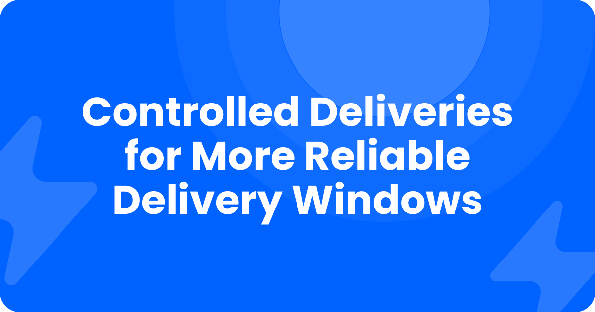 Blue title card reading Controlled Deliveries for More Reliable Delivery Windows