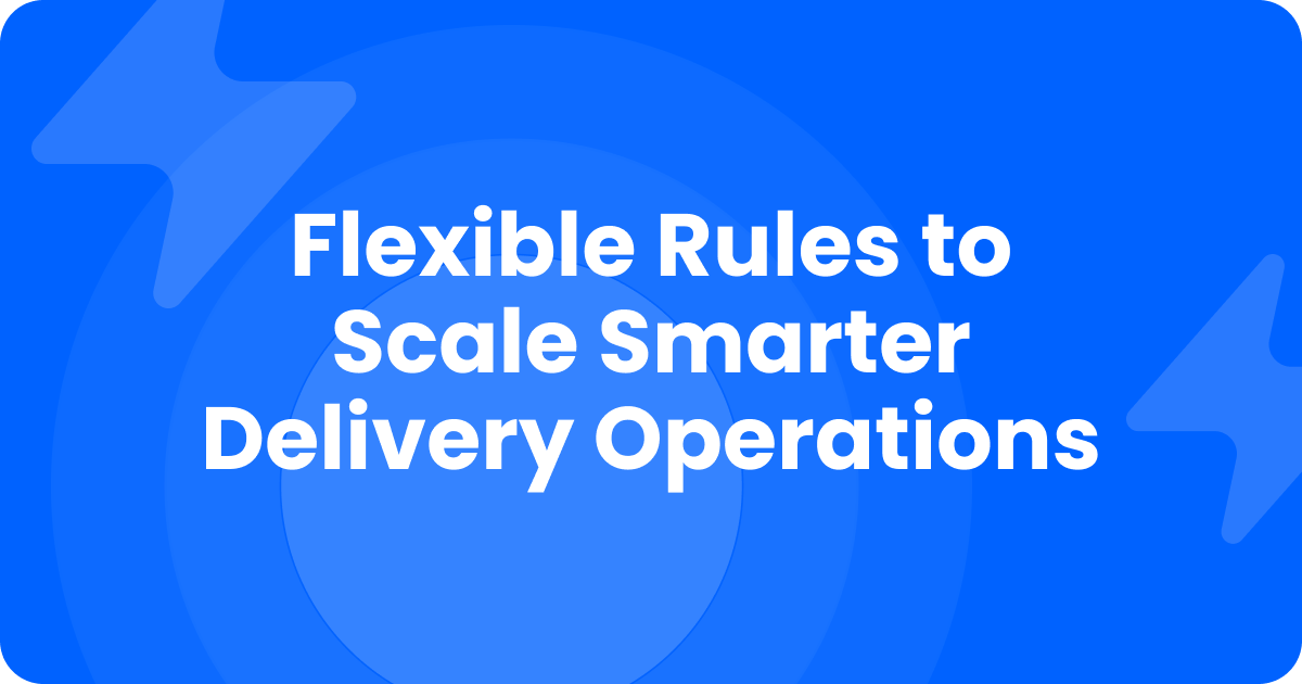Blue title card reading Flexible Rules to Scale Smarter Delivery Operations