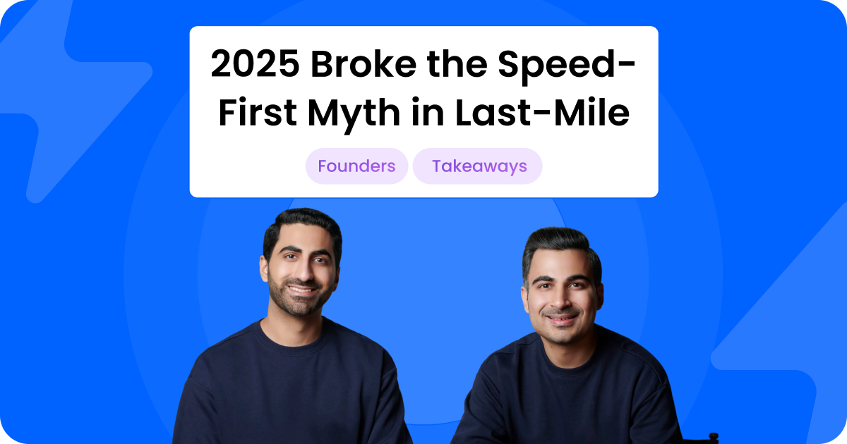 Burq's two cofounders under the headline 2025 Broke the Speed-First Myth in Last-Mile