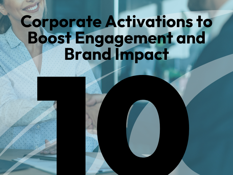 10 Corporate Activations to Boost Engagement and Brand Impact