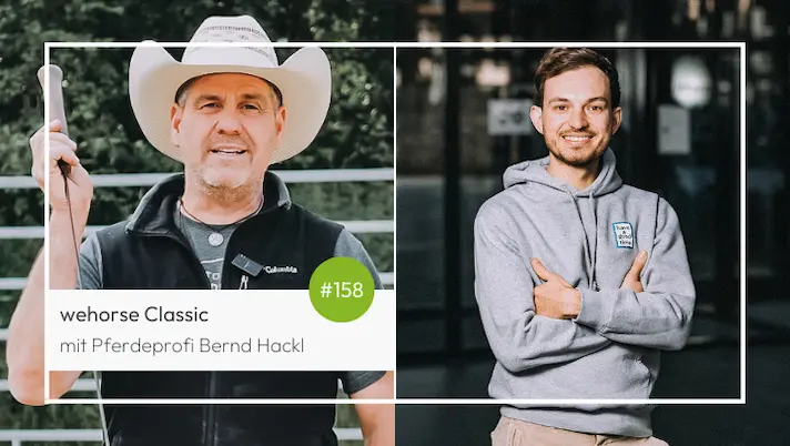 #158 wehorse Classic: Pferdeprofi Bernd Hackl über seine Arbeit mit Problempferden