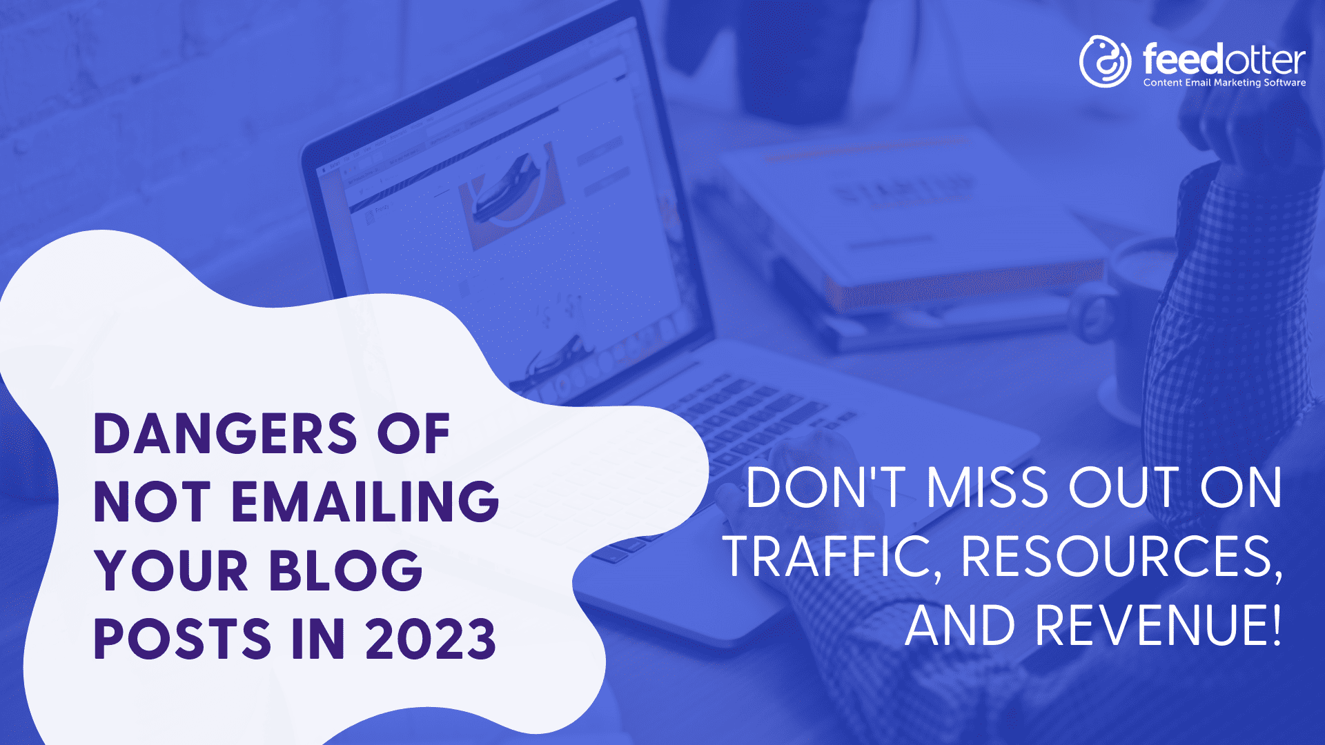 Dangers of Not Emailing Your Blog Posts in 2023