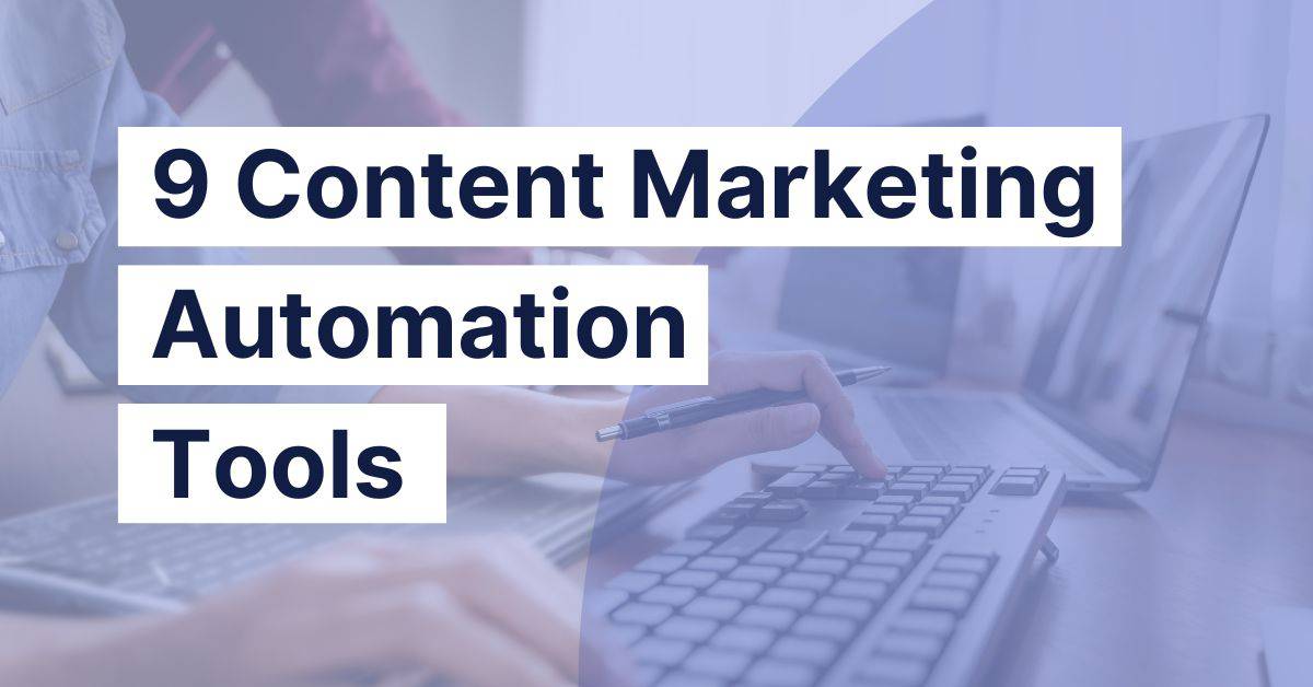 9 Content Marketing Automation Tools to Streamline Your Workflow