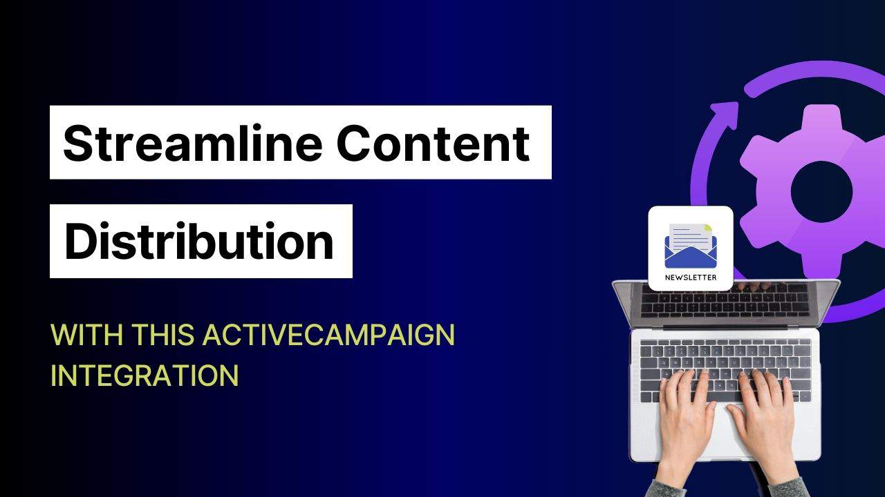 Streamline Content Distribution: How Feedotter and ActiveCampaign Transform Email Campaigns