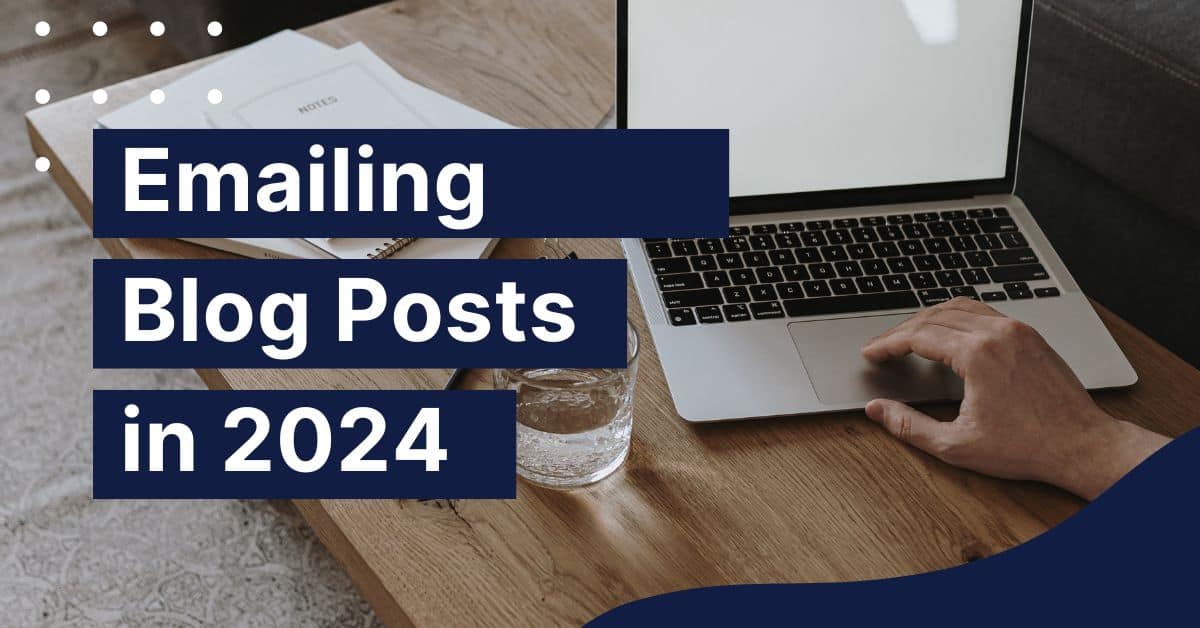 Emailing Blog Posts in 2024 – What Do Marketers Think?
