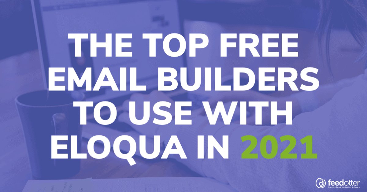 The Top Free Email Builders to Use with Eloqua in 2021