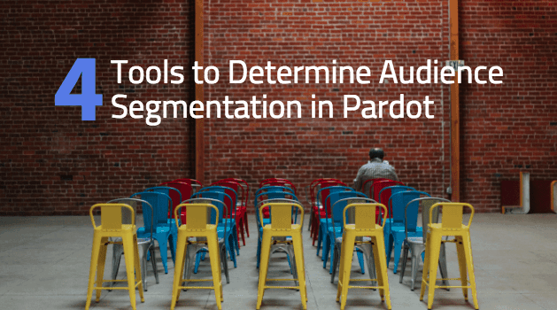Learn 4 Tools to Determine Audience Segmentation in Pardot