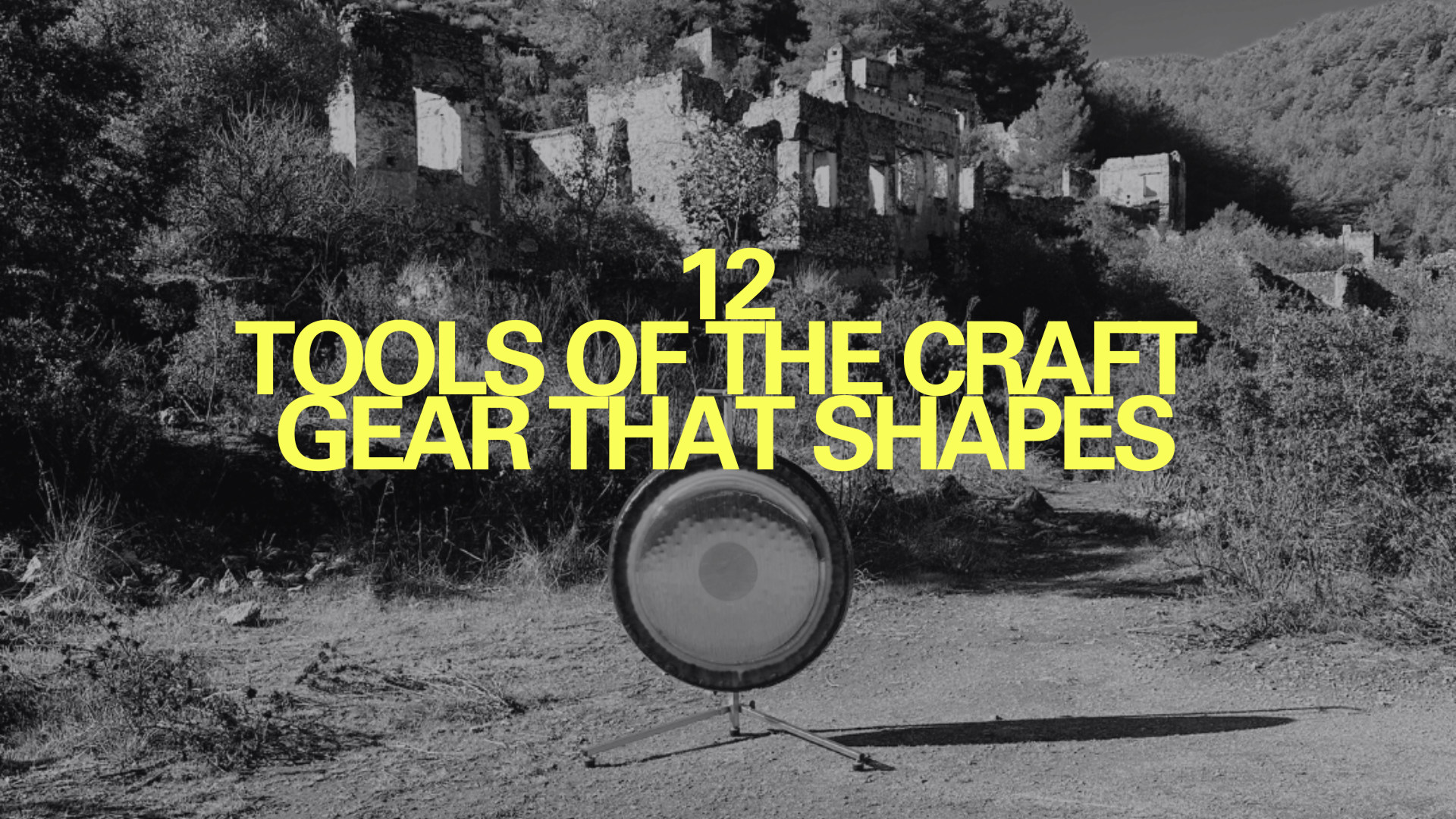 Chapter opener: 12 — Tools of the craft, gear that shapes; the same stacked yellow capitals over the black-and-white photograph