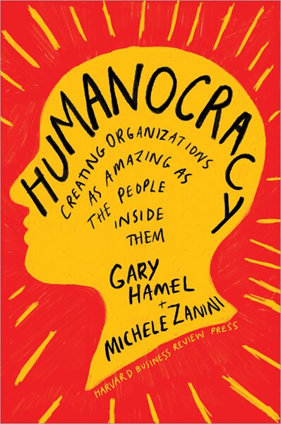 Cover of Humanocracy by Gary Hamel and Michele Zanini