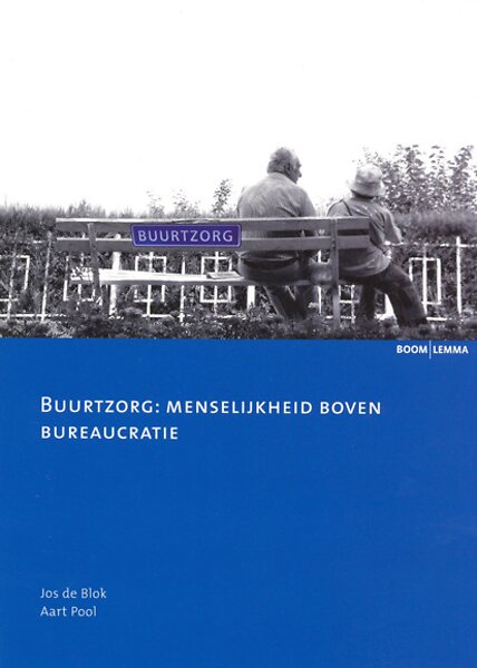 Cover of Buurtzorg: menselijkheid boven bureaucratie by Jos de Blok and Aart Pool