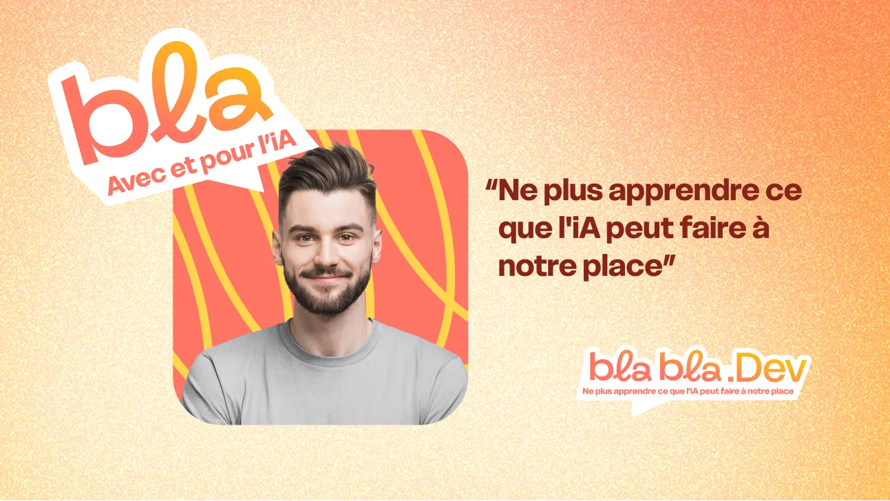 Visuel de campagne Blabla.dev : « Ne plus apprendre ce que l'IA peut faire à notre place »