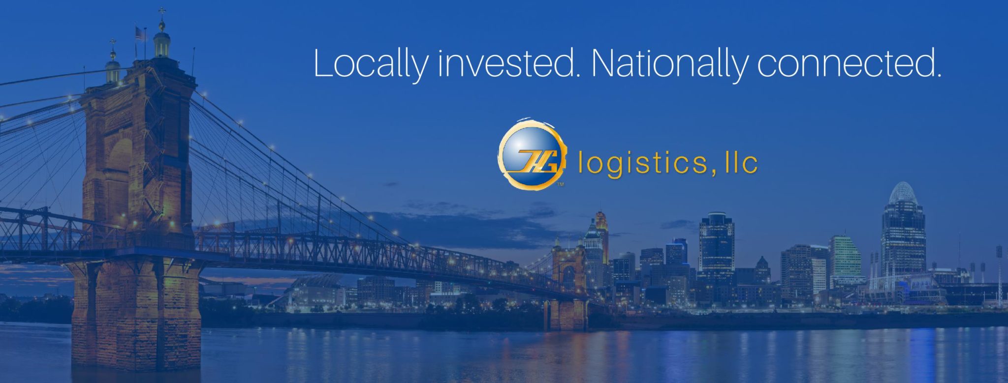 Cincinnati skyline and Roebling bridge at dusk with the text Locally invested. Nationally connected. and the HG Logistics logo