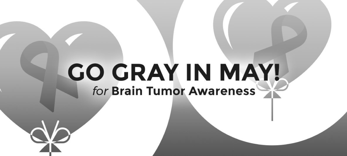 Go Gray in May: Brain Tumor Awareness Month