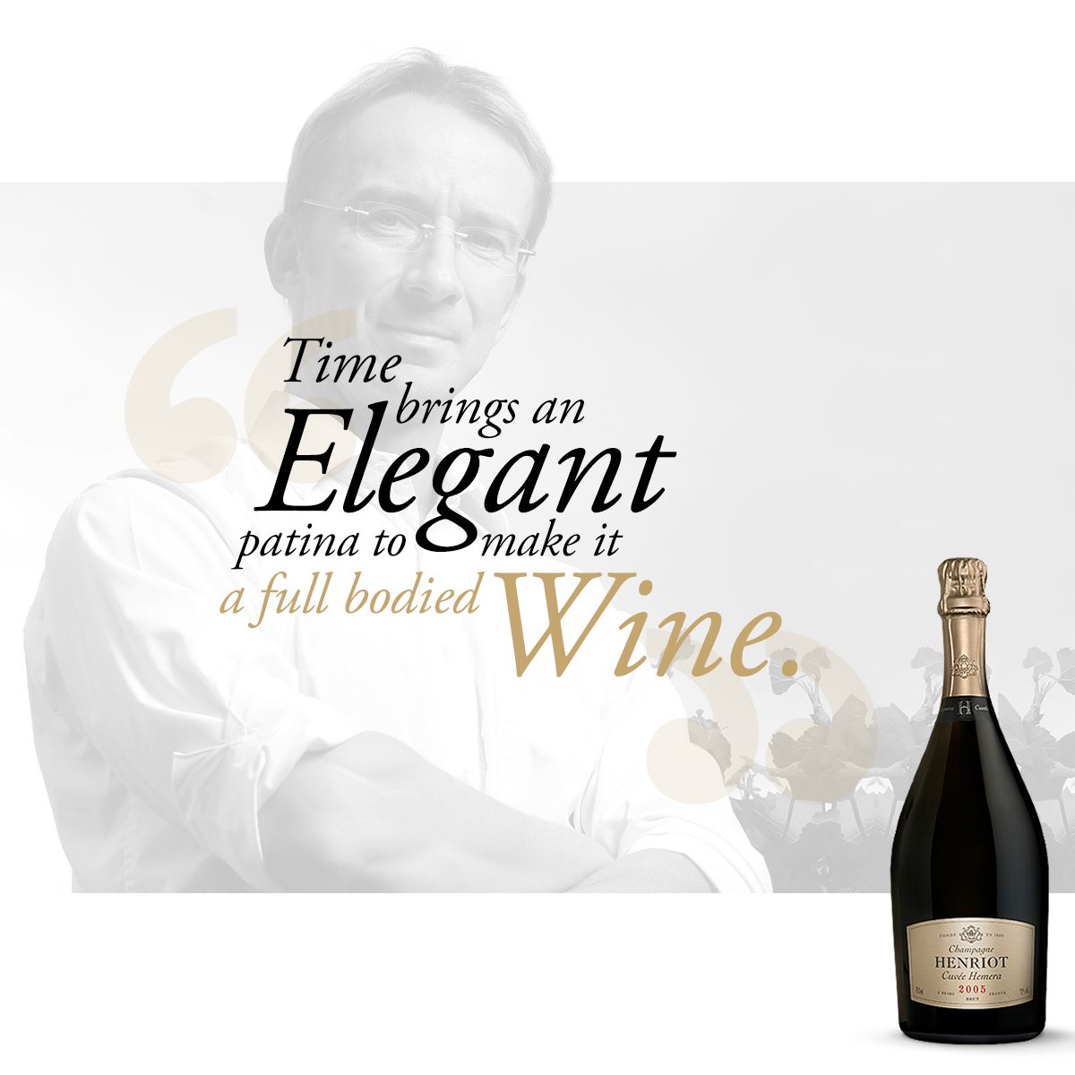 Champagne Henriot, format citation en noir et blanc : « Time brings an elegant patina to make it a full bodied wine. »