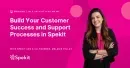 Build Your Customer Success and Support Process in Spekit