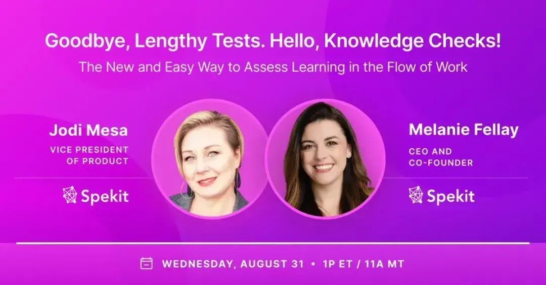 Goodbye, Lengthy Tests. Hello, Knowledge Checks! The New and Easy Way to Assess Learning in the Flow of Work