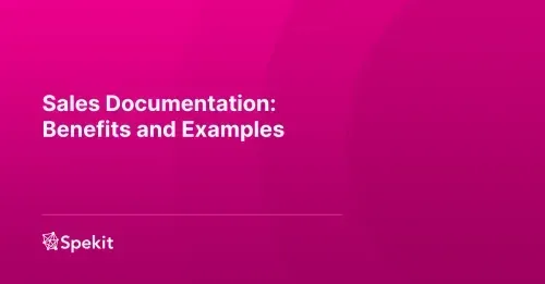 Discover what sales documentation is, the benefits to your sales team, and examples of documentation you can implement today.