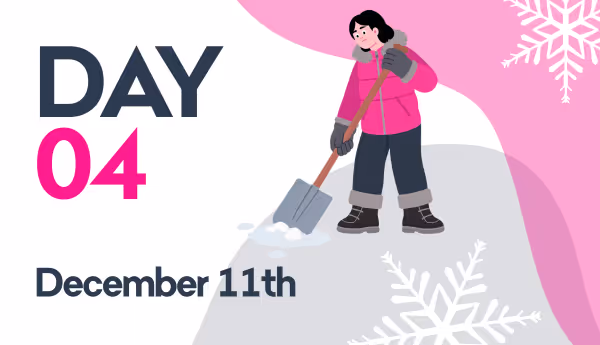 Illustration of a person shoveling snow with text reading 'Day 04 December 11th' and decorative snowflakes.