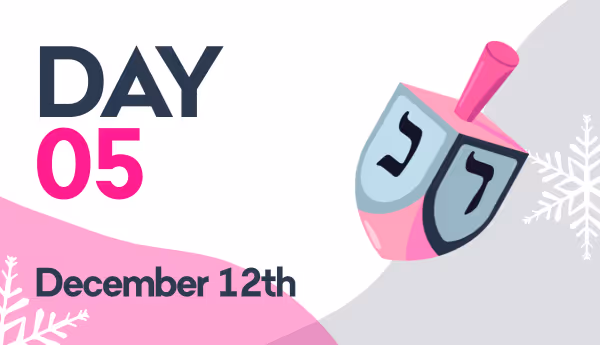 Illustration of a dreidel with Hebrew letters and text indicating Day 05, December 12th, with snowflakes around.