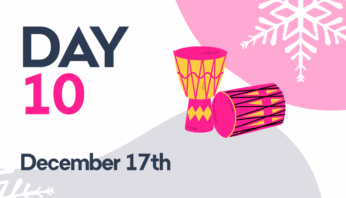 Graphic showing Day 10, December 17th, with illustrations of two colorful drums and snowflakes in the background.