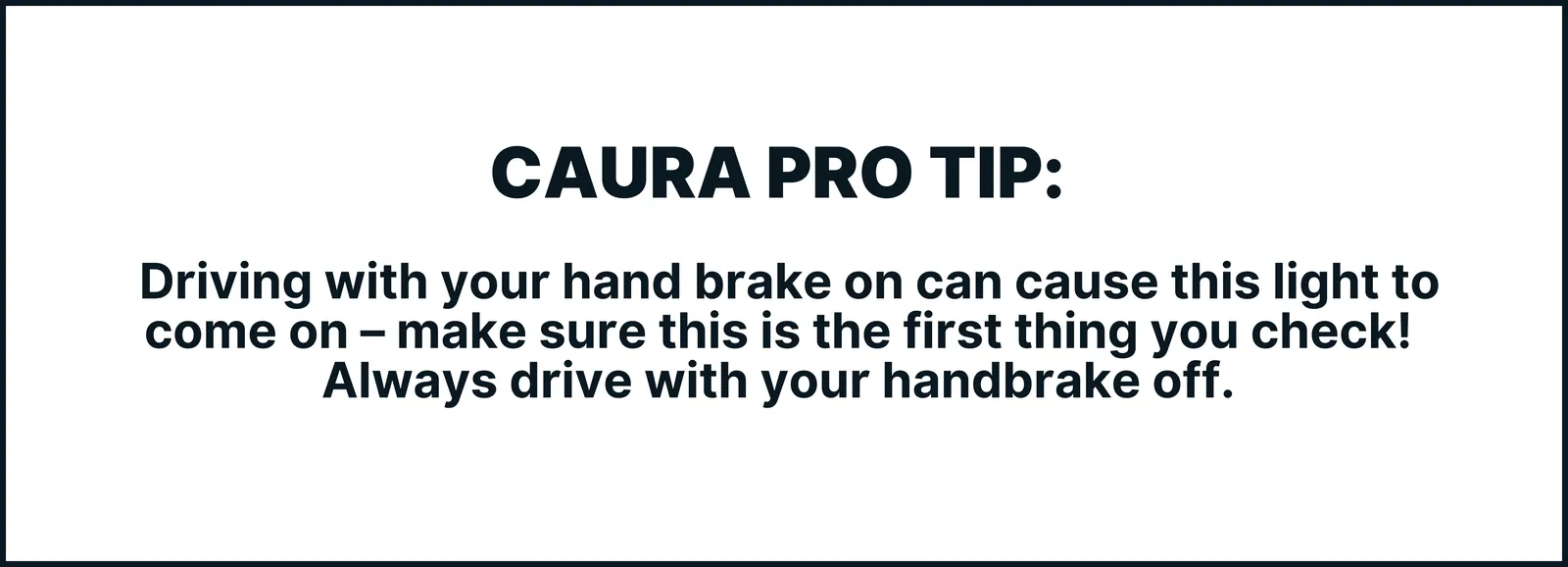 Driving with your hand brake on can cause this light to come on – make sure this is the first thing you check! Always drive with your handbrake off
