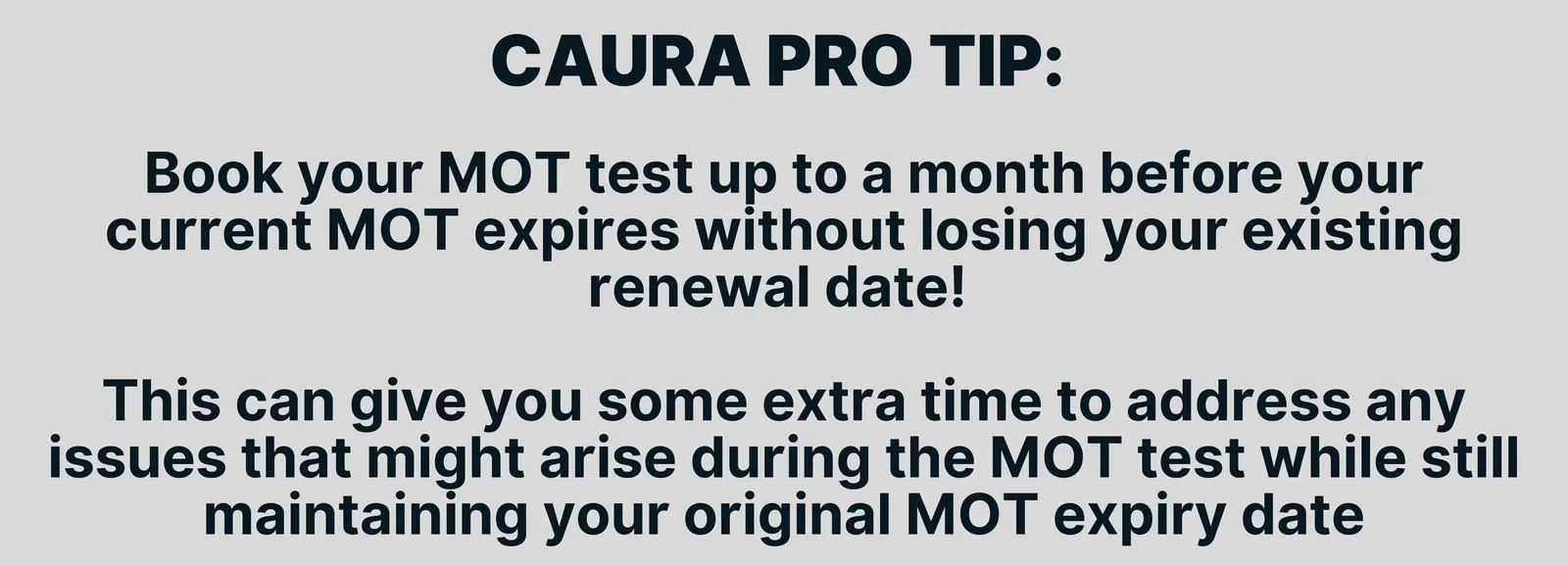 Book your MOT test up to a month before your current MOT expires without losing your existing renewal date! This can give you some extra time to address any issues that might arise during the MOT test while still maintaining your original MOT expiry date