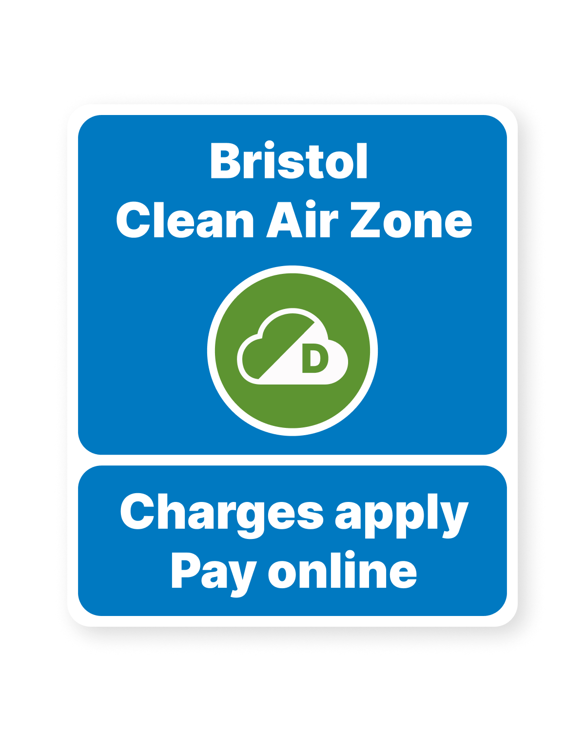 Bristol Clean Air Zone road sign: Class D, charges apply, pay online