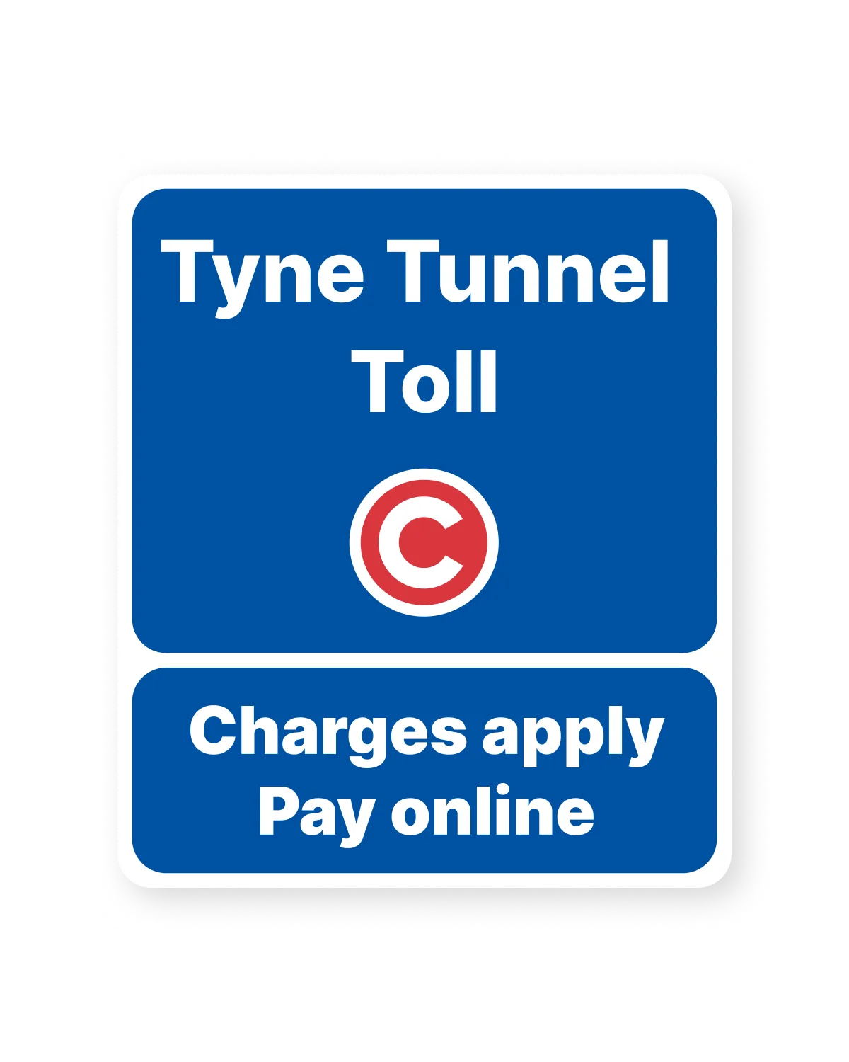 Tyne Tunnel toll road sign: charges apply, pay online