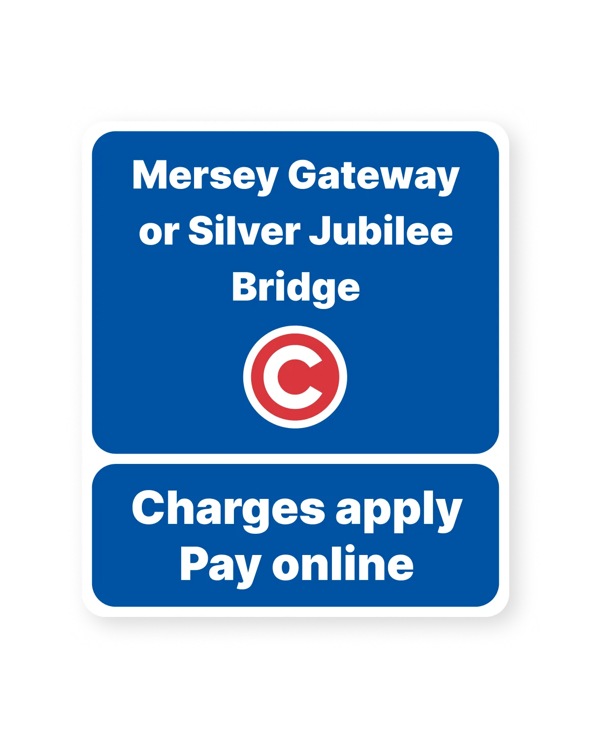 Mersey Gateway and Silver Jubilee Bridge toll road sign: charges apply, pay online