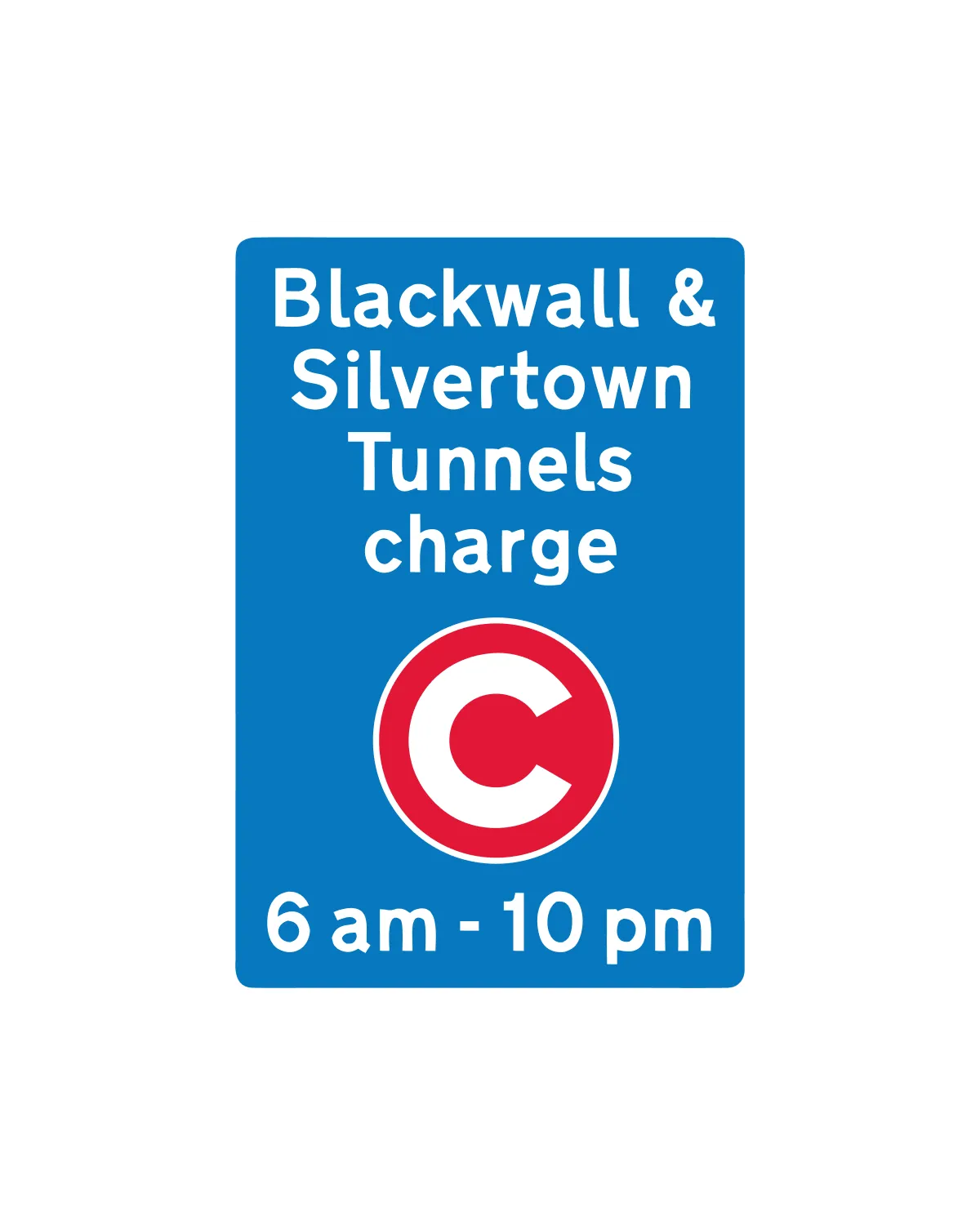Blackwall and Silvertown Tunnels charge road sign, 6am to 10pm