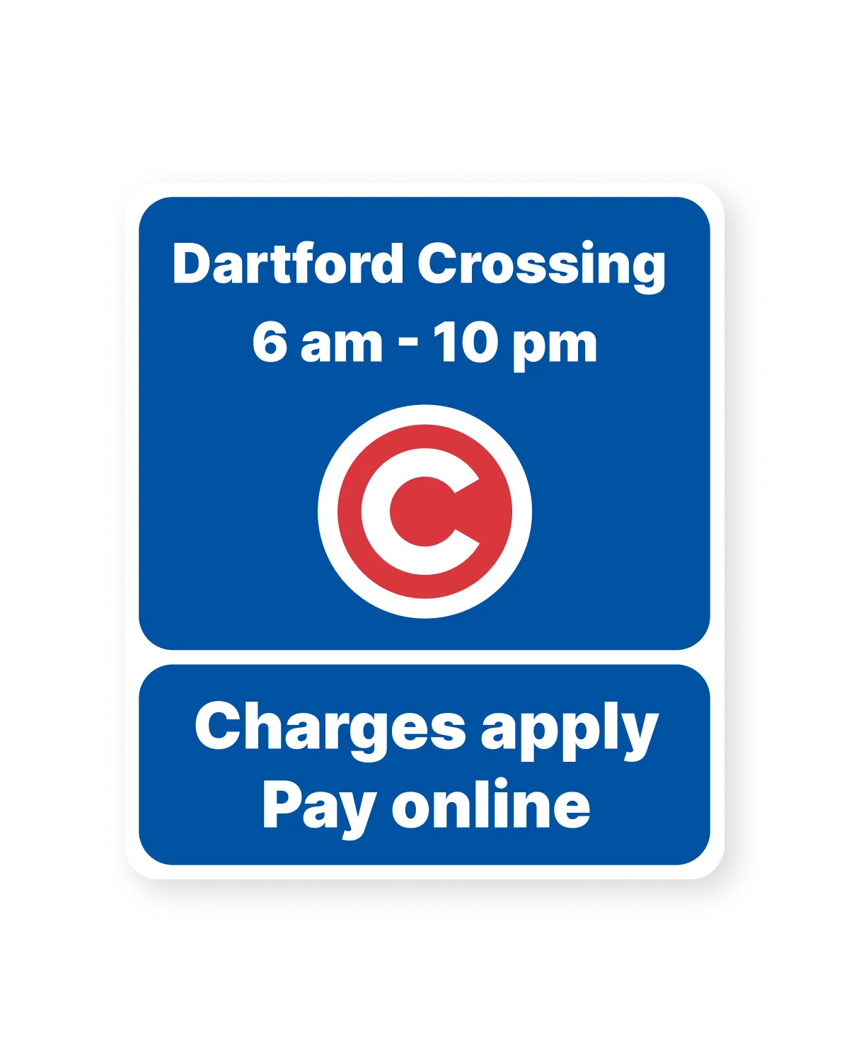 Dartford Crossing road sign: charges apply 6am to 10pm, pay online