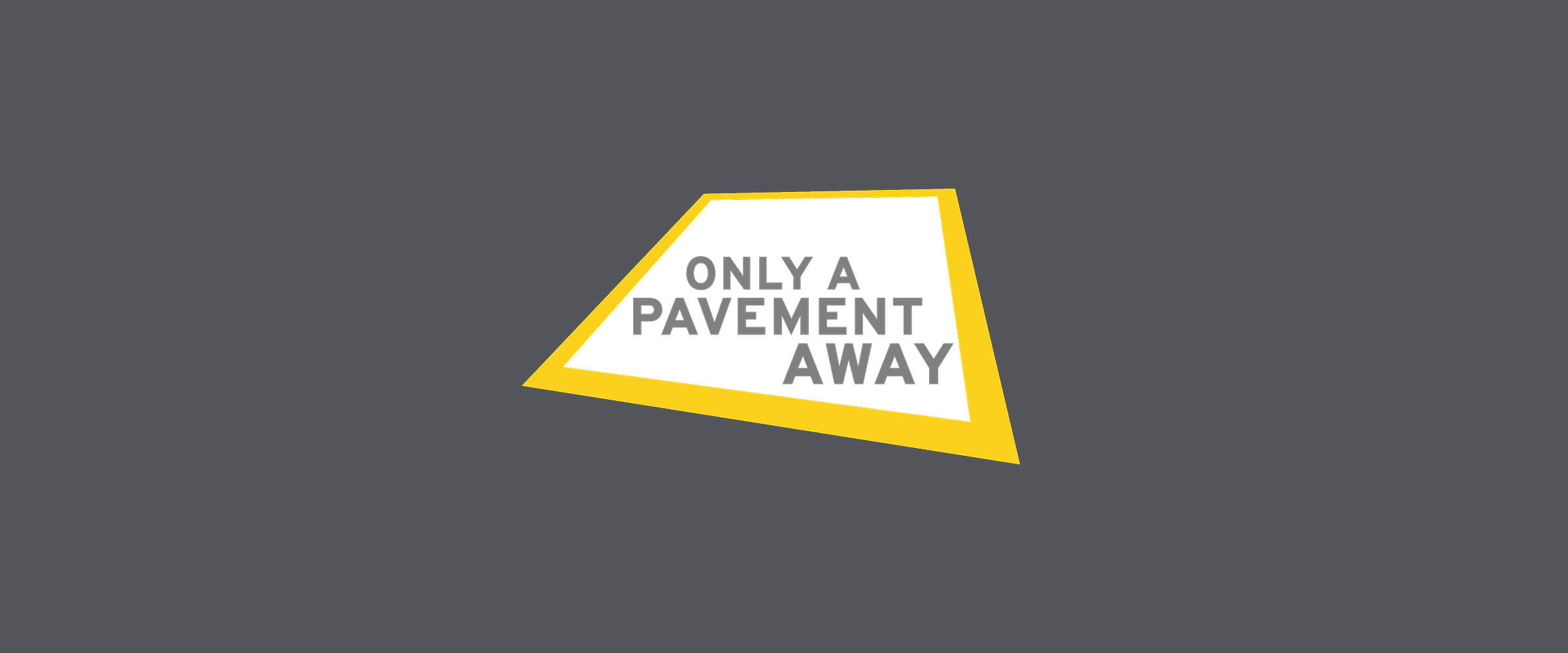 Only A Pavement Away