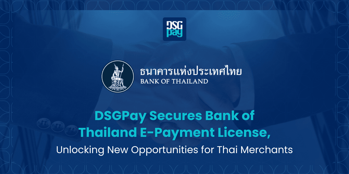 DSGPay Secures Bank of Thailand E-Payment License, Unlocking New Opportunities for Thai Merchants