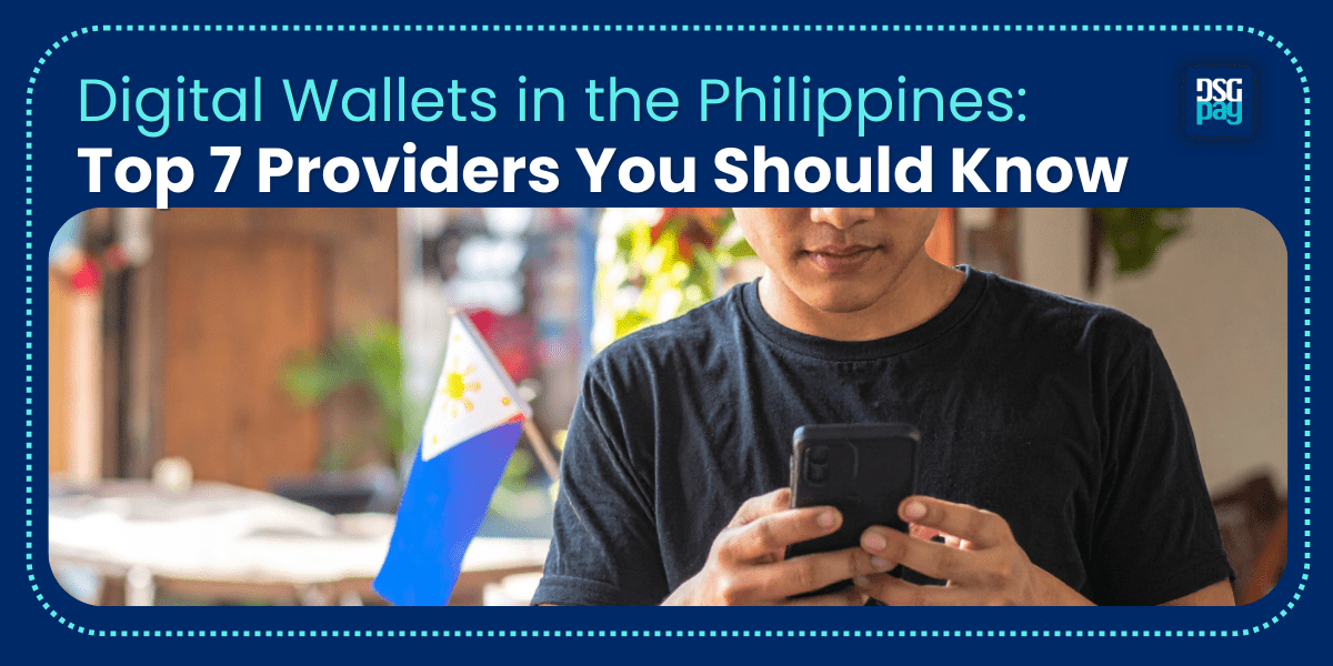 Digital Wallets in the Philippines: Top 7 Providers You Should Know